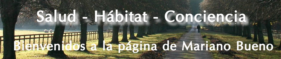 Salud – Hábitat – Conciencia :: Bienvenidos a la página de Mariano Bueno